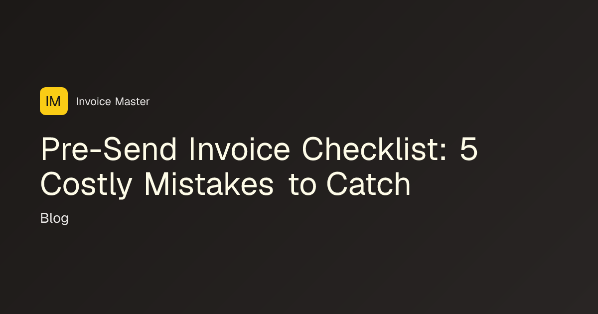 Pre-Send Invoice Checklist: 5 Errors | Invoice Master
